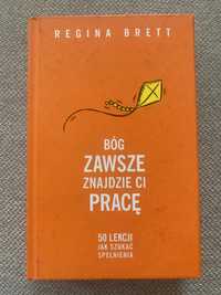 Regina  Brett - Bòg zawsze znajdzie ci pracę i Kochaj