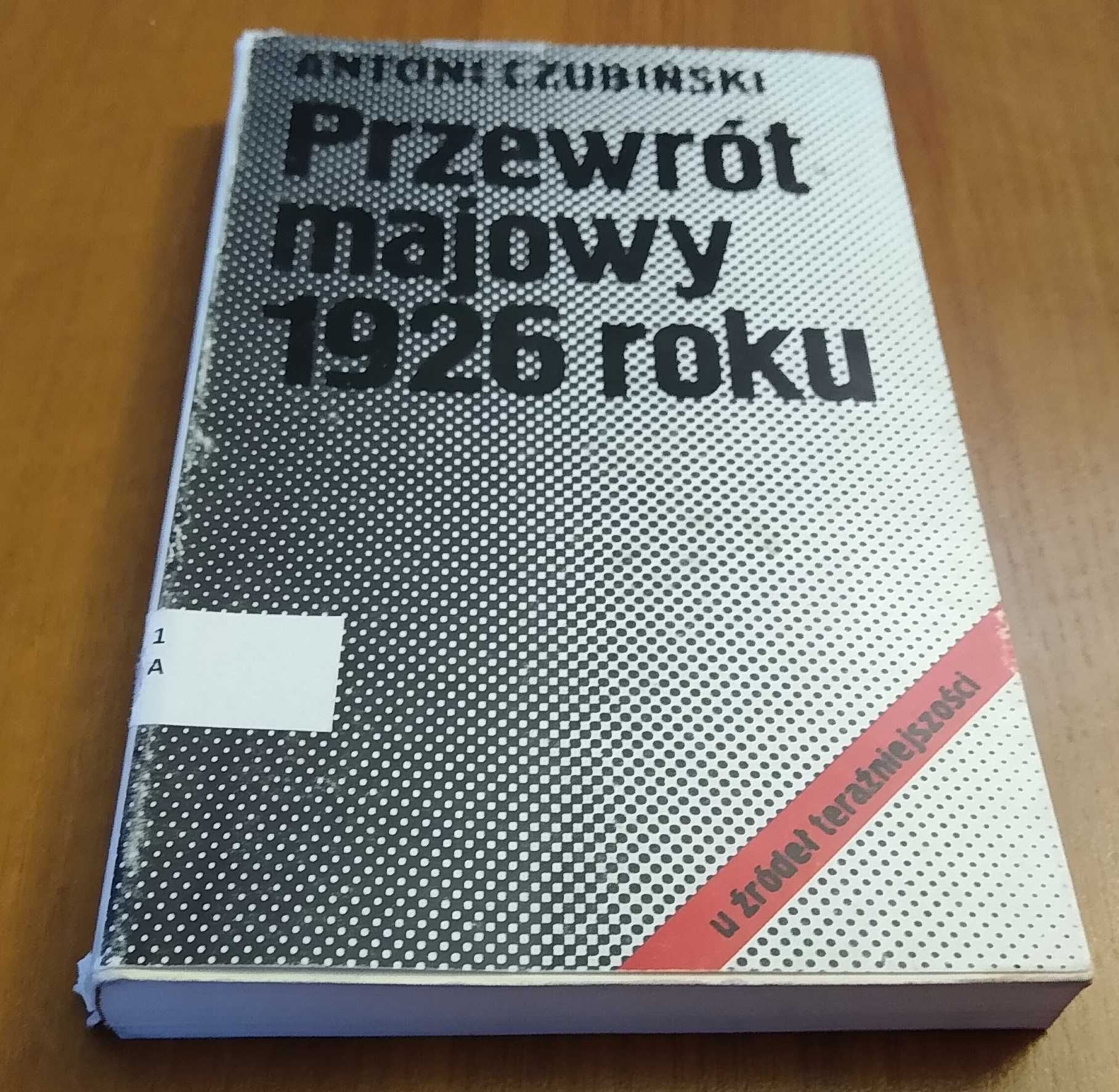 Przewrót majowy 1926 roku / Antoni Czubiński