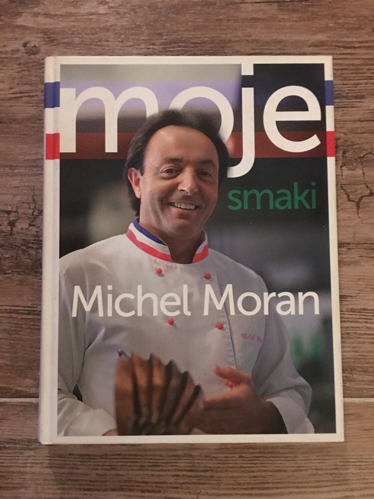 Michel Moran Moje smaki książka kucharska francuska