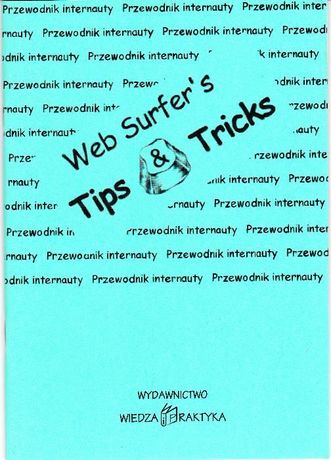 Web Surfer`s Tips & Tricks. Porady specjalistów.