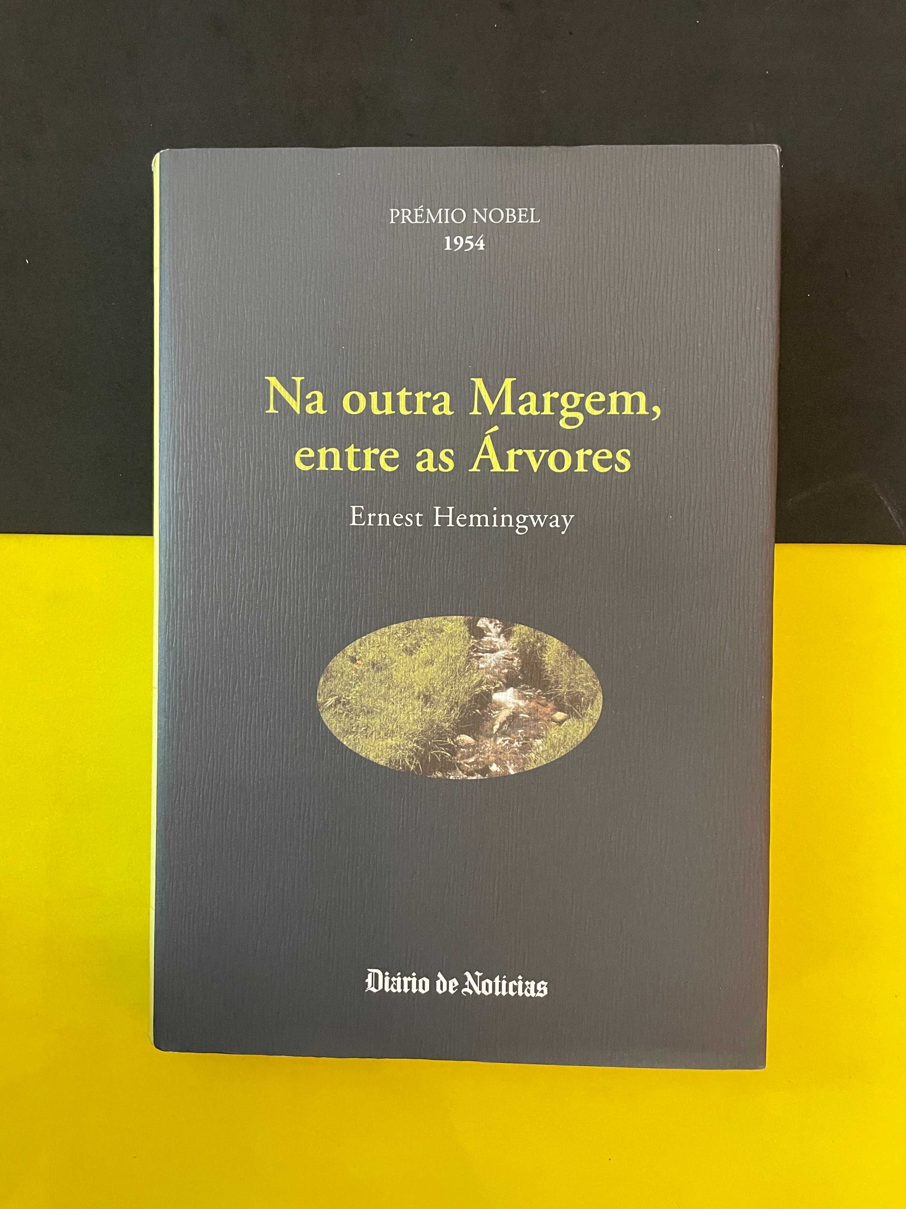 Ernest Hemingway - Na Outra Margem, Entre as Árvores