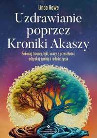 Uzdrawianie Poprzez Kroniki Akaszy, Linda Howe