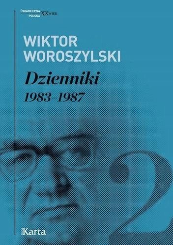 Dzienniki 1983, 1987 T.2 - Wiktor Woroszylski