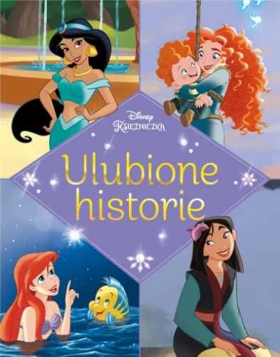 Ulubione historie. Disney Księżniczka - praca zbiorowa