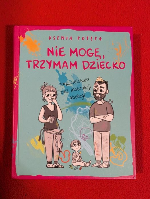 Nie mogę, trzymam dziecko Ksenia Potępa