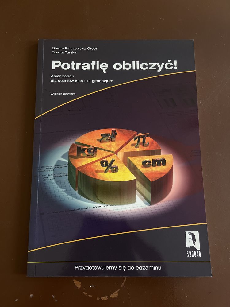 Potrafię obliczyć! Zbiór zadań dla uczniów klas I-III gimnazjum