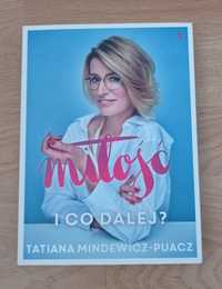 Książka Miłość i co dalej? Tatiana Mindewicz-Puacz