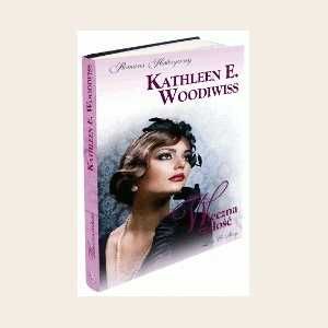 Wieczna miłość Kathleen E. Woodiwiss