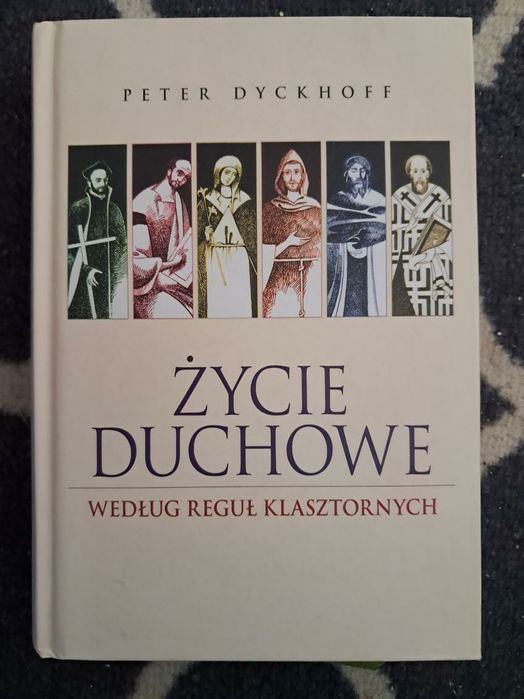 Życie duchowe według reguł klasztornych - Peter Dyckoff