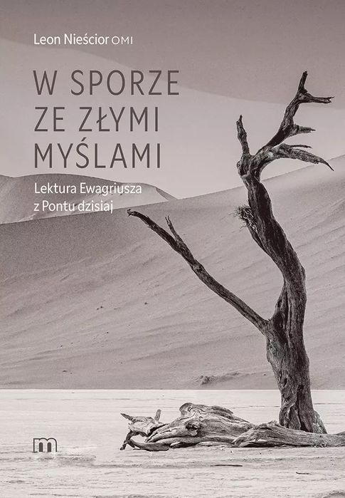 W Sporze Ze Złymi Myślami. Lektura Ewagriusza Z Pontu Dzisiaj