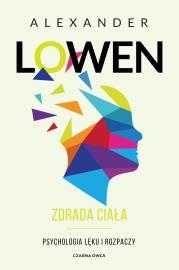 Zdrada ciała. Psychologia lęku i rozpaczy
Autor: Alexander Lowen