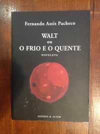 Fernando Assis Pacheco - Walt ou o frio quente