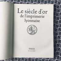 Le Siècle Dór de L'Imprimerie Lyonnaise - Robert Ranc