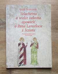 Szlachetna, a wielce żałosna opowieść o Panu Lancelocie z Jeziora