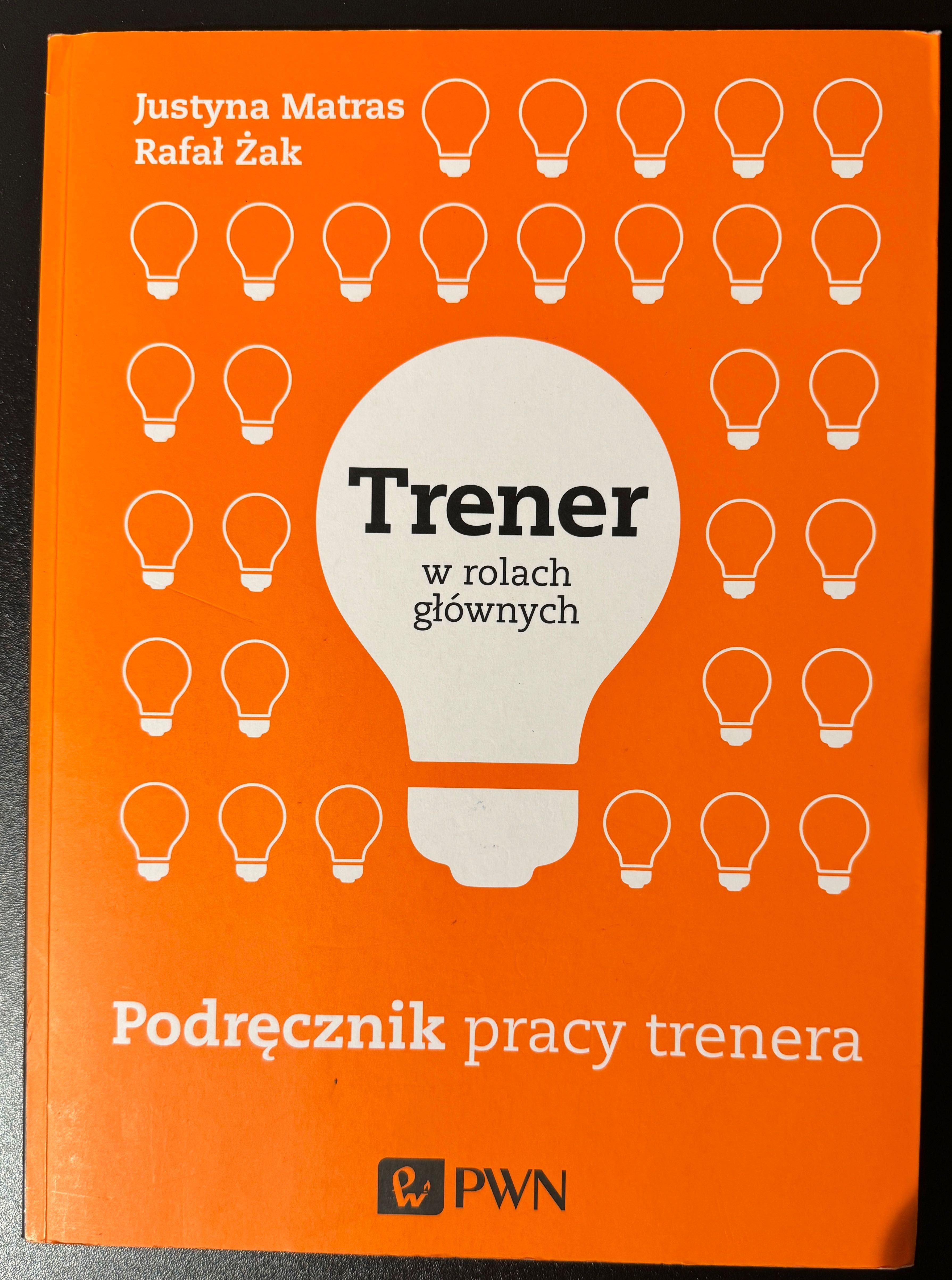 Trener w rolach głównych. Podręcznik pracy trenera. Żak, Matras.