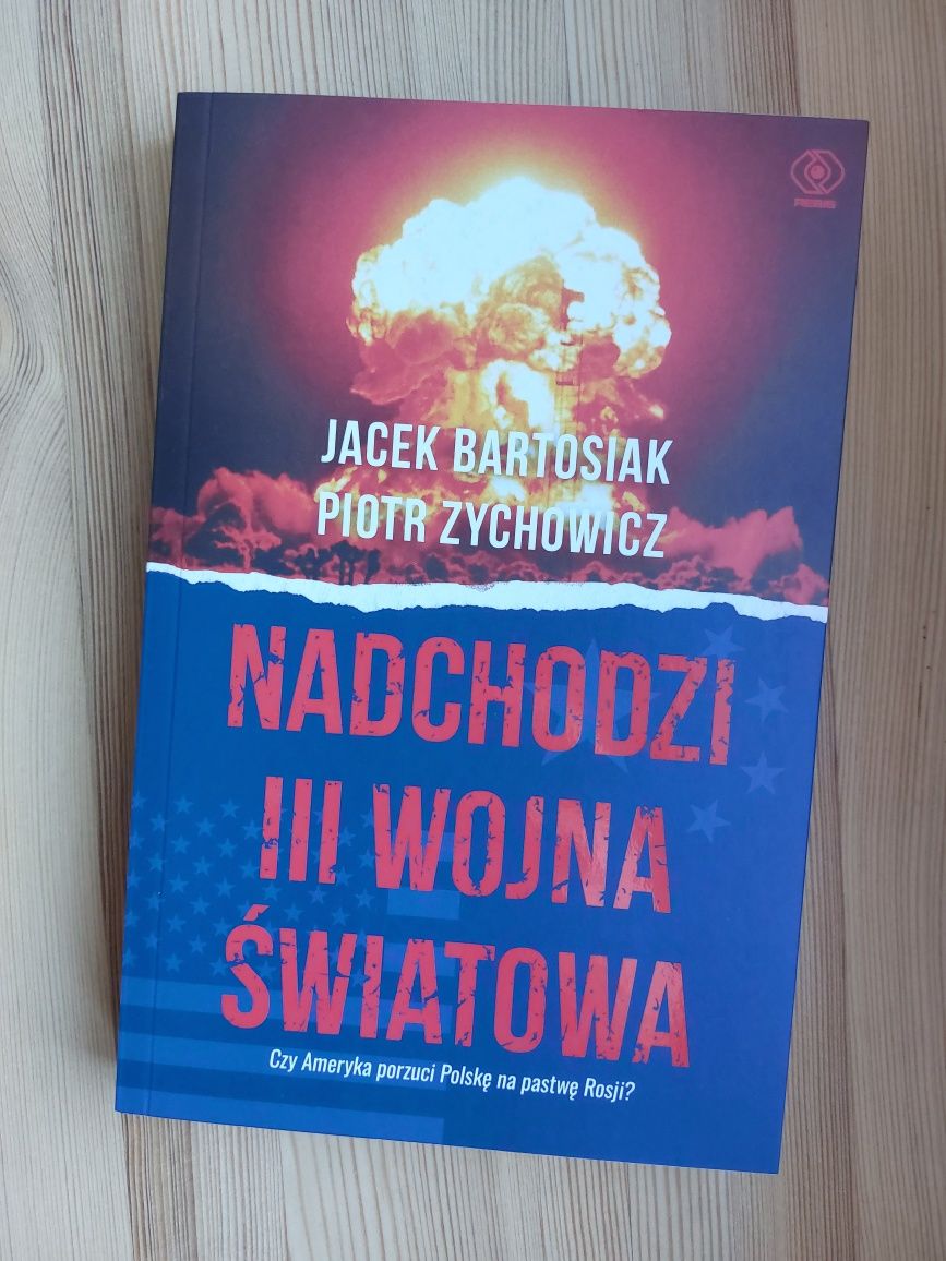 Nadchodzi III wojna światowa | Jacek Bartosiak, Piotr Zychowicz