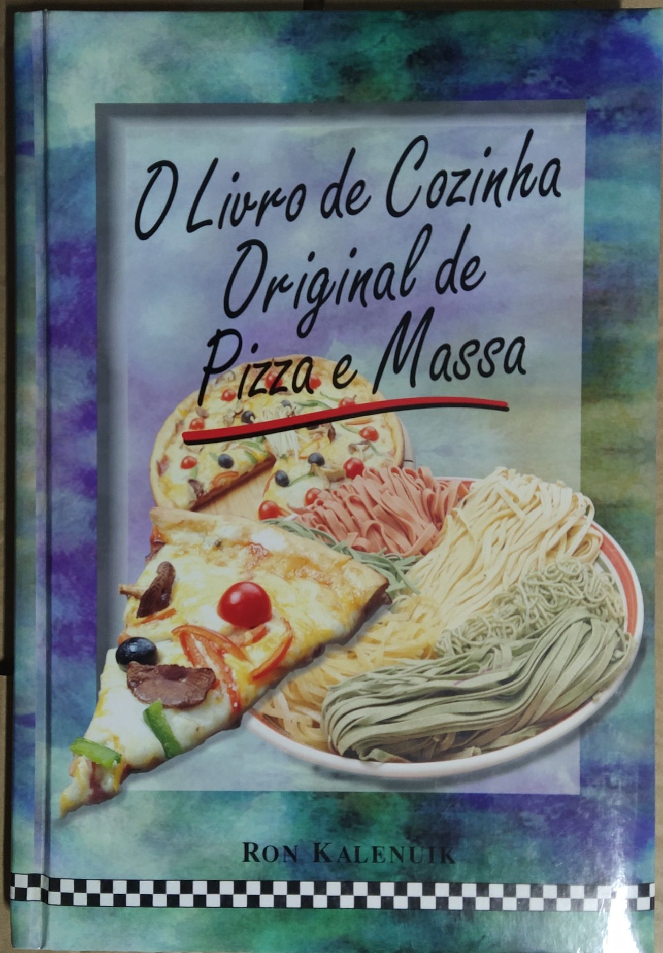 O Livro de Cozinha Original de Pizza e Massa