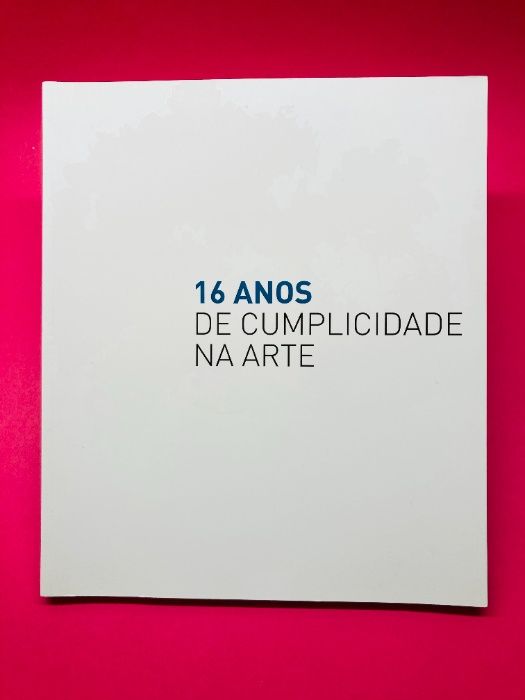 16 Anos de Cumplicidade na Arte 1993/2009