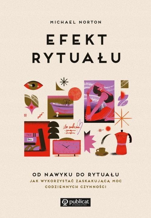 Efekt Rytuału. Od Nawyku Do Rytuału: Jak... 41667B01144Ks