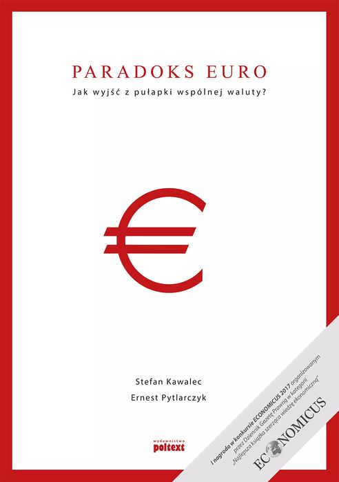 Paradoks euro jak wyjść z pułapki wspólnej waluty. Poltext