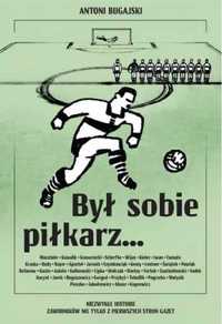 Był sobie piłkarz.. cz.1 - Antoni Bugajski