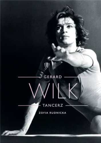 Gerard Wilk. Tancerz - Zofia Rudnicka