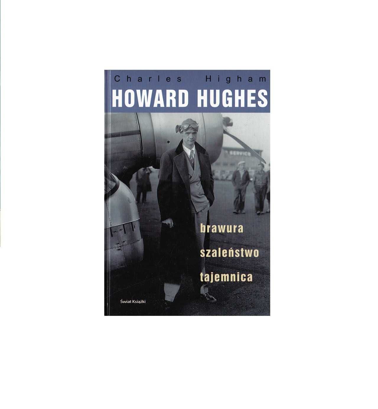 Howard Hughes: brawura, szaleństwo, tajemnica - C. Highman