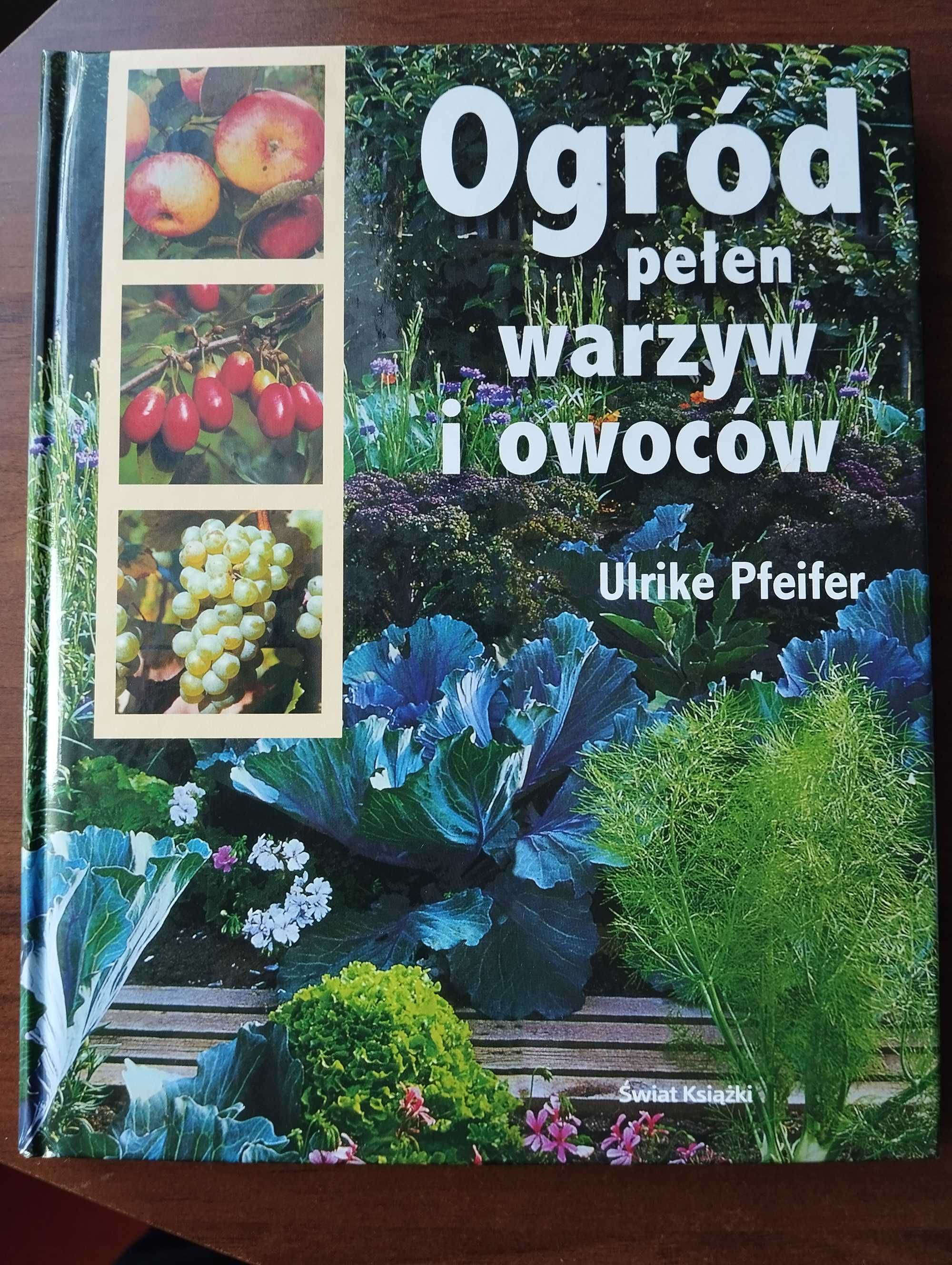 PORADNIK ogrodnika,  kompendium wiedzy - Ogród pełen warzyw i owoców