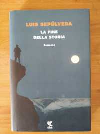 Luis Sepúlveda - La Fine della Storia - Em Italiano. Capa dura