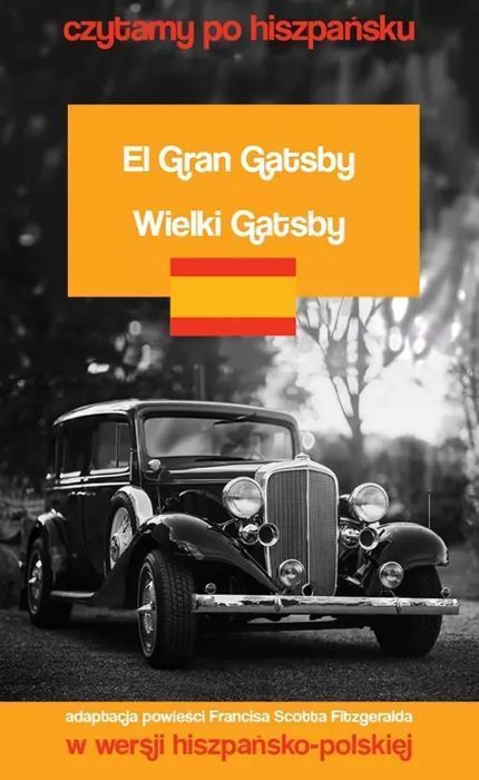 El Gran Gatsby. Wielki Gatsby. Czytamy Po Hiszpańsku