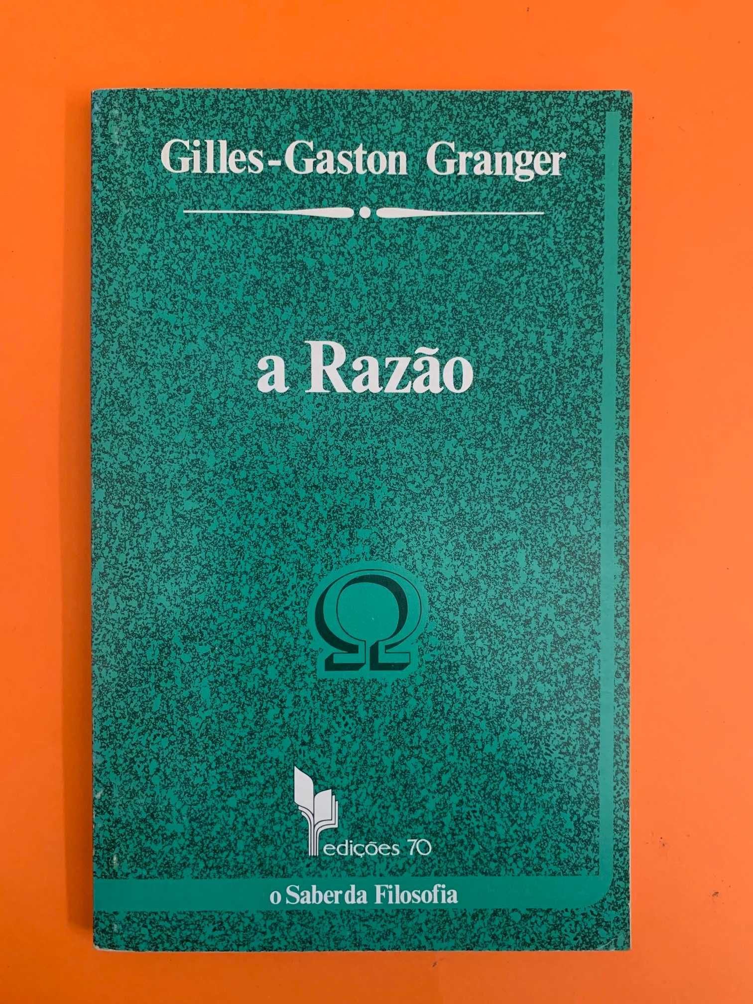 A Razão - Gilles-Gaston Granger