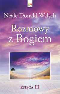 Rozmowy z Bogiem Księga 3 TW
Autor: Neale Donald Walsch