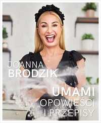 Umami. Opowieści i przepisy. Joanna Brodzik (Nowa książka)