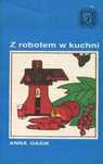 Z Robotem W Kuchni Anna. Gasik