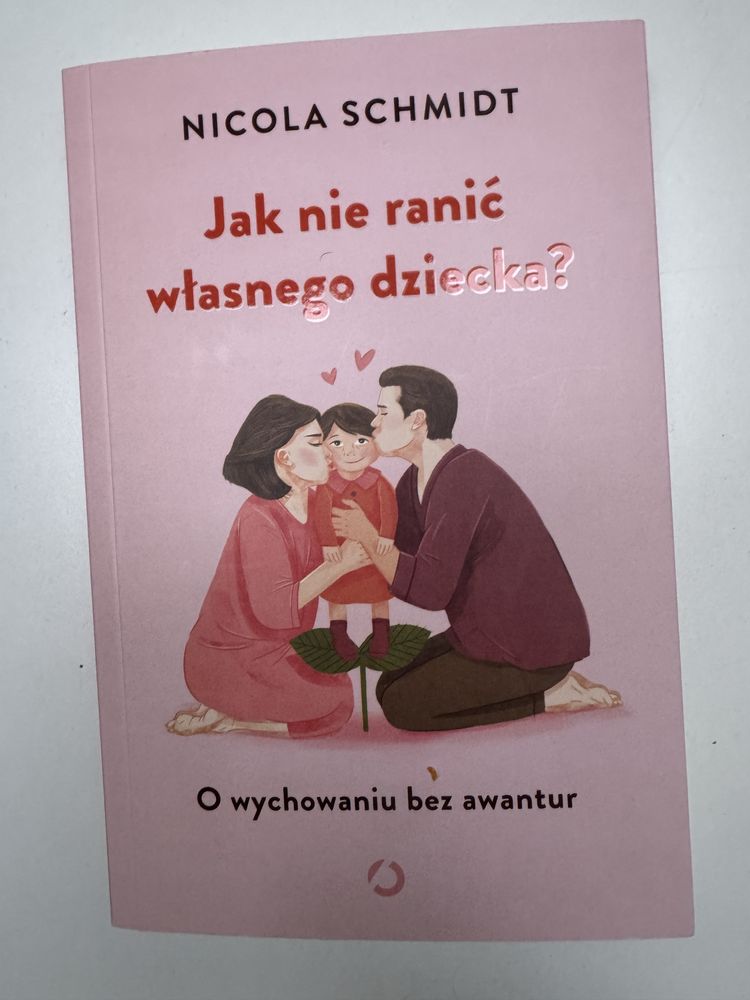 Jak nie ranić własnego dziecka? Nicola Schmidt