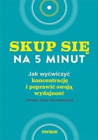 Skup Się Na 5 Minut! Jak Wyćwiczyć Koncentrację..