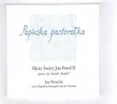 Ojciec Święty Jan Paweł II Jan Nowicki - Papieska Pastorałka (CD)