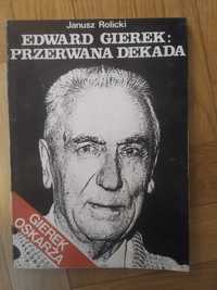 Edward Gierek: Przerwana dekada. Rolicki Janusz