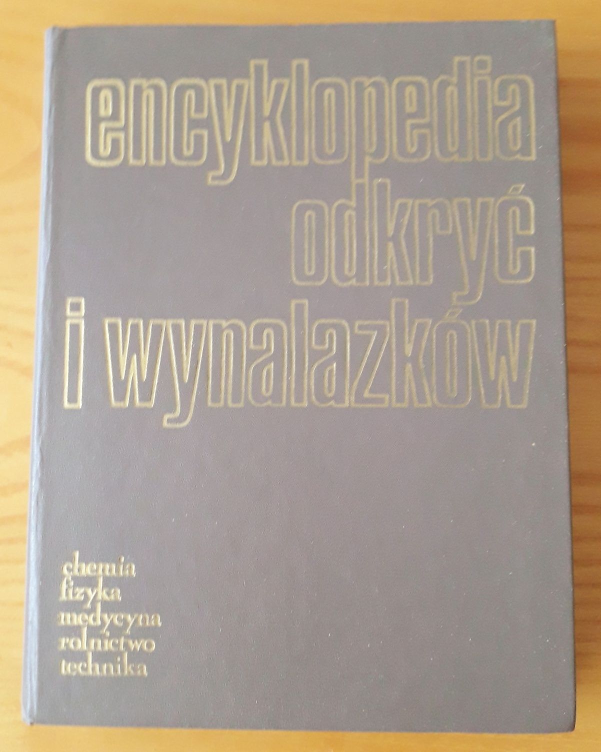 Encyklopedia odkryć i wynalazków chemia fizyka medycyna roln. technika
