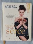 "Pokochaj swoje serce" Dagmara Skalska
