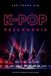 K-Pop. Przewodnik Wydawnictwo Uniwersytetu Jagiellońskiego