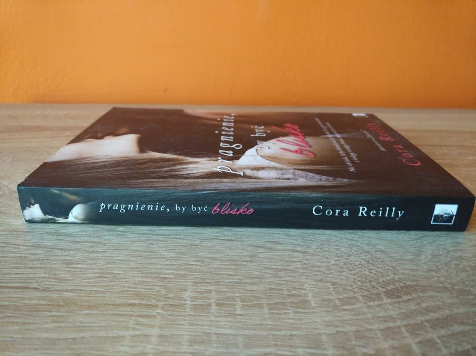Pragnienie, by być blisko Cora Reilly jak nowa