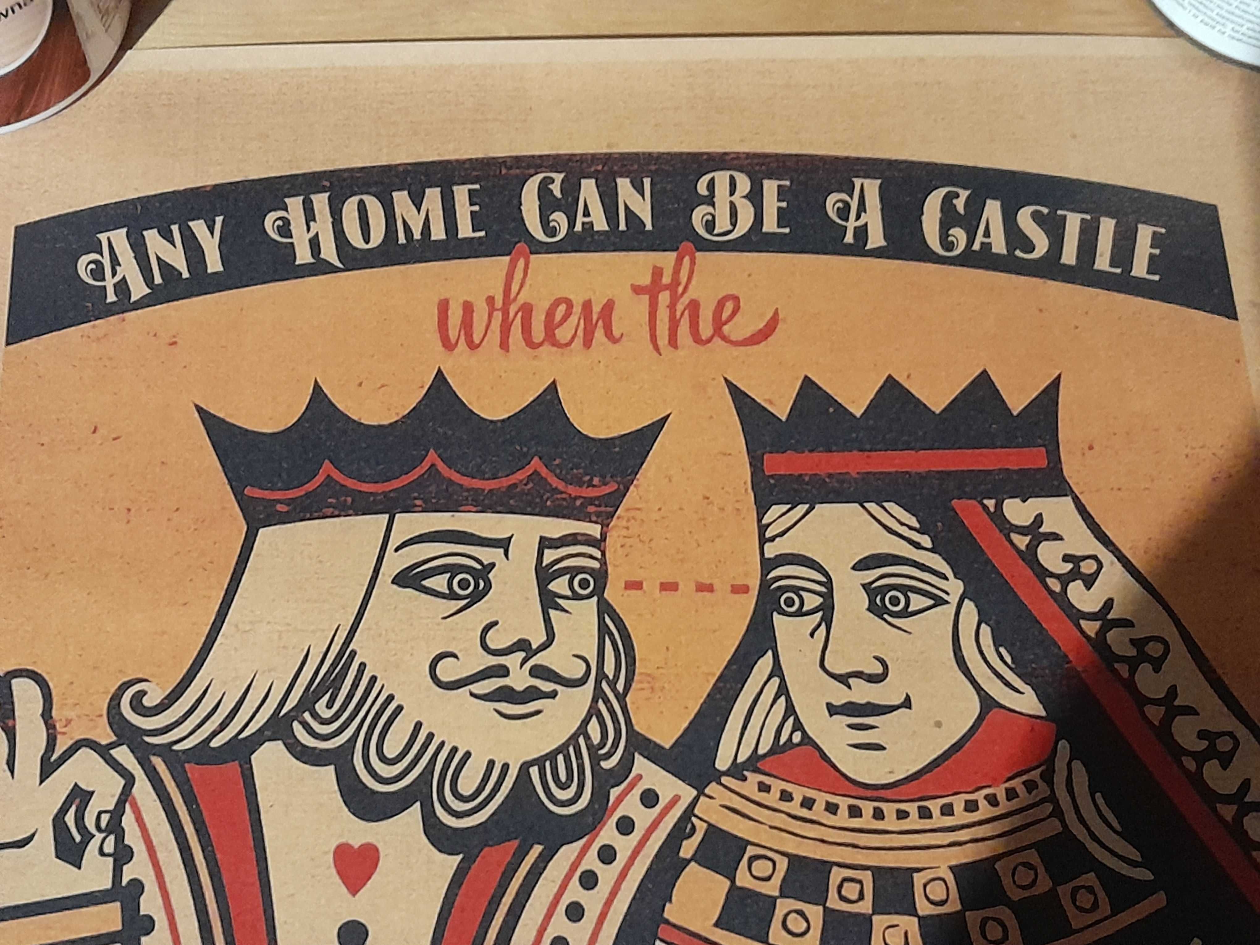Plakat 42x30 Any home can be a castle King and queen Król Królowa