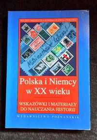 Polska i Niemcy w XX wieku Materiały i wskazówki do nauczania historii