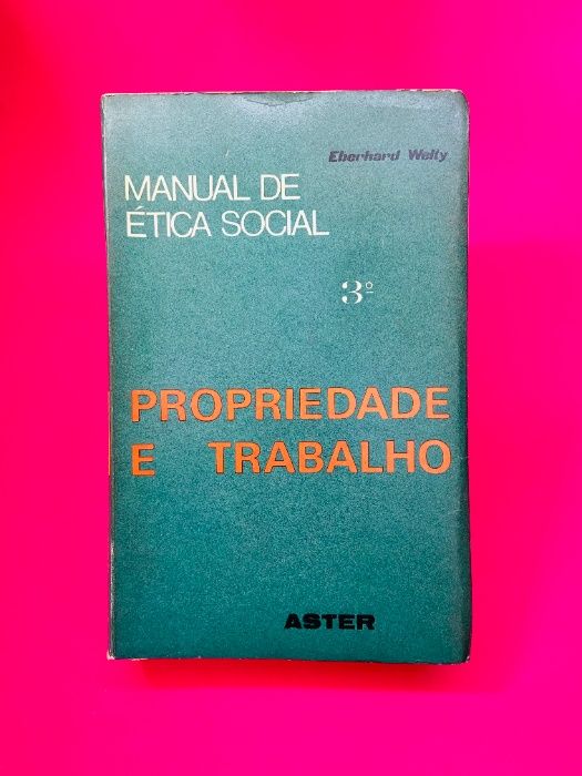 Manual de Ética Social: Propriedade e Trabalho Vol. III- Eberhard Welt