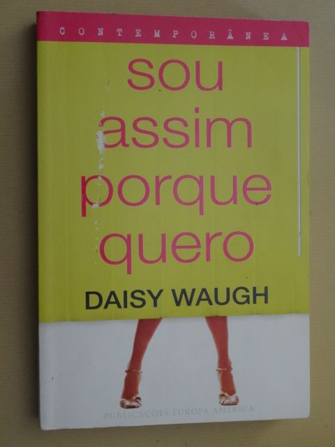 Sou Assim Porque Quero de Daisy Waugh