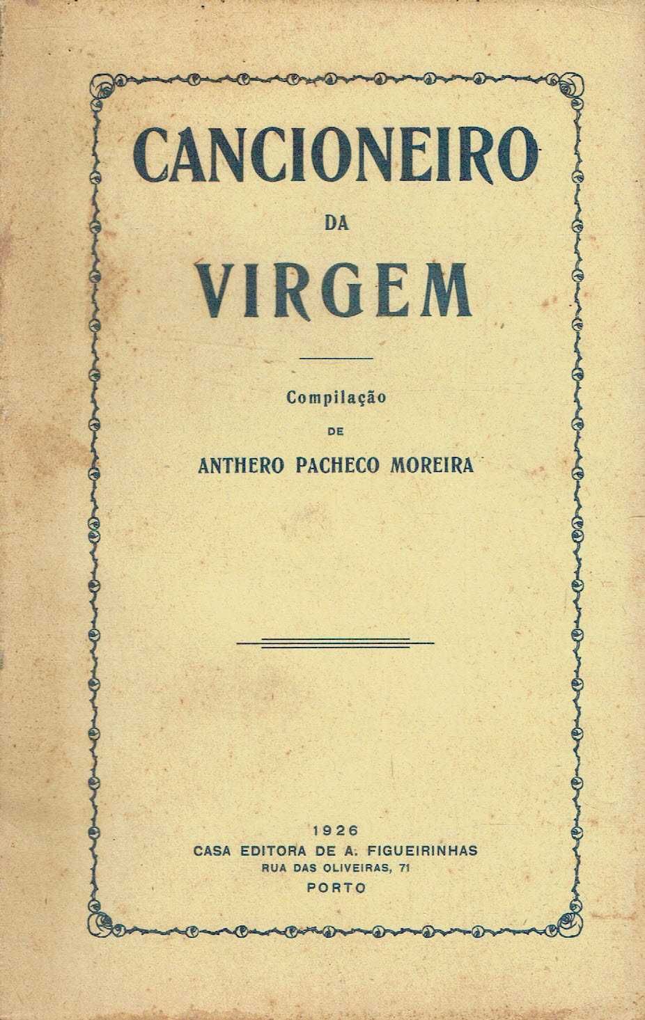 15859

Cancioneiro da Virgem
Antero Pacheco Moreira