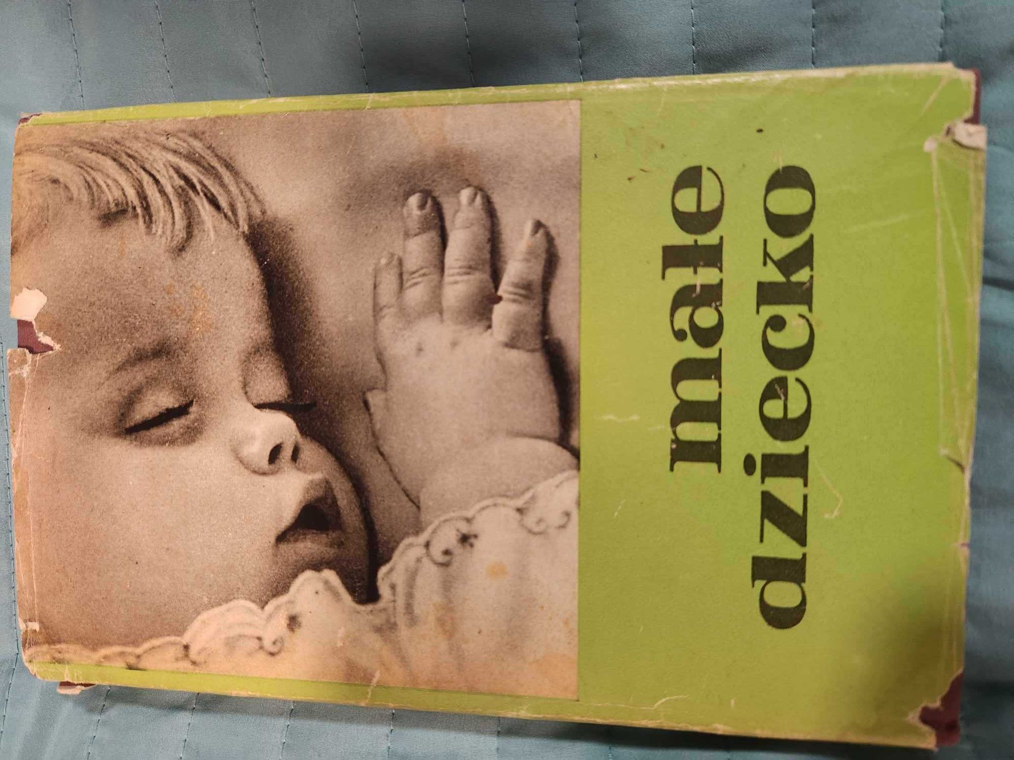 Małe dziecko - rozwój pielęgnowanie żywienie red. Kossakowska 1971