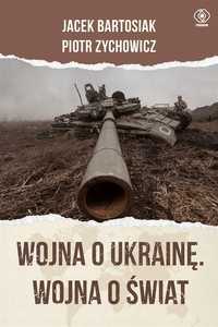 Wojna O Ukrainę. Wojna O Świat