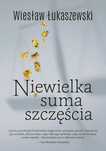 Niewielka suma szczęścia. Smak Słowa. Nowy Produkt